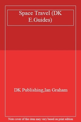 Space Travel (DK E.Guides),DK Publishing, Ian Graham