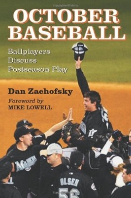 October Baseball: Ballplayers Discuss Postseason Play - Paperback NEW Dan Zachof