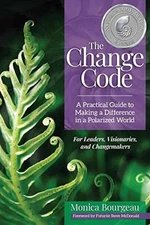 The Change Code: A Practical Guide to - Paperback, by Bourgeau Monica - Good