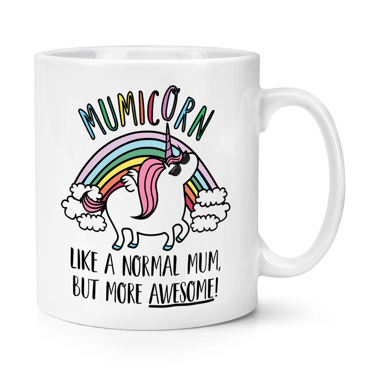 Mumicorn Unicorn Like A Normal Mum More Awesome 10oz Mug Cup Mothers Day Joke