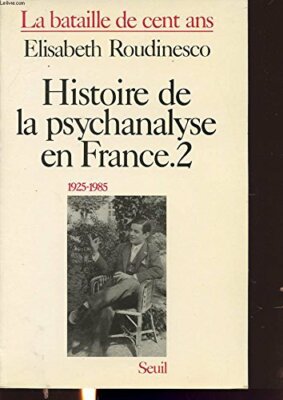 Histoire de la psychanalyse en France : la bataille de cent ans. Volume 2 : 1925