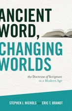 Ancient Word, Changing Worlds: The Doctrine of Scripture in a ...
