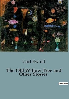 The Old Willow Tree and Other Stories: Nature's Whisper: Tales of transition and