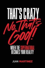 Juan Martinez That's Crazy-No, That's God (Paperback) (UK IMPORT)