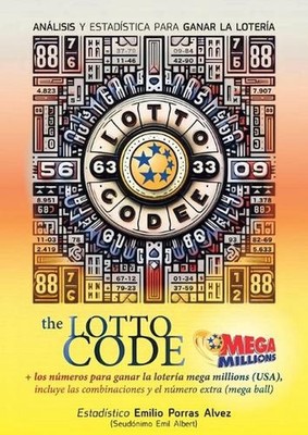 The Lotto Code, Anlisis y Estadstica para Ganar la Lotera + Los Nmeros para Gana
