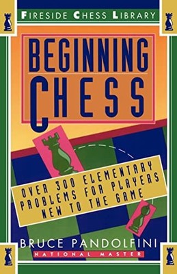 Beginning Chess: Over 300 Elementary Problems for Players New to