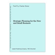 Strategic Planning for the New and Small Business Fry, Fred and Charles Stoner