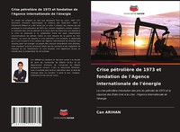 Crise PéTrolièRe De 1973 Et Fondation De L'agence Internationale De L'éNergie