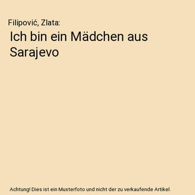 Ich bin ein Mädchen aus Sarajevo, Filipović, Zlata