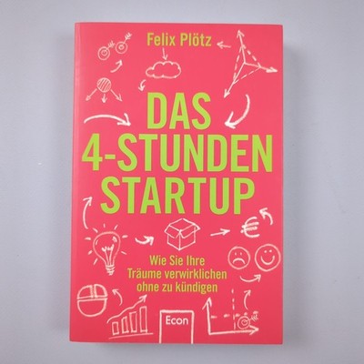Das 4-Stunden-Startup von Felix Plötz (2016, Taschenbuch)