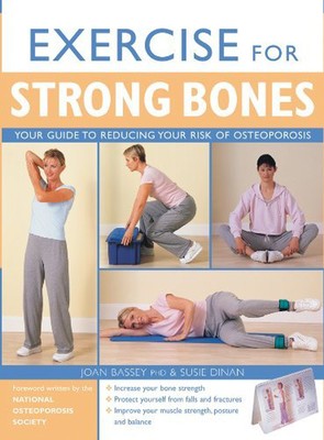 Übung für starke Knochen: Ein Schritt-für-Schritt-Programm zur Vorbeugung von Osteoporose und...