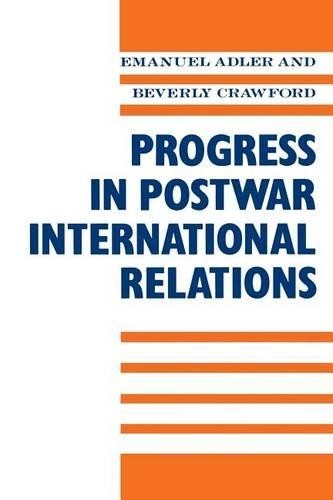 Progress in Postwar International Relations by Emanuel Adler,... - 9780231072793