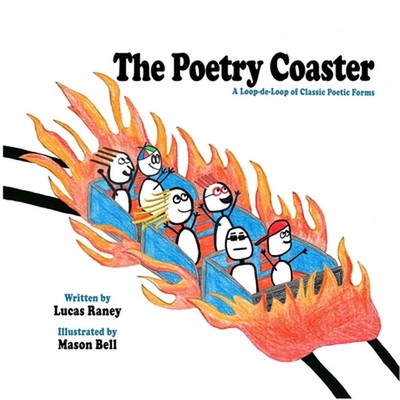 The Poetry Coaster: A Loop-de Loop of Callsic Poetic Forms by Lucas Raney Paperb