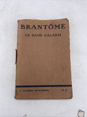 G. BRANTOME - LE DAME GALANTI - STUDIO EDITOR. CORBACCIO 1922