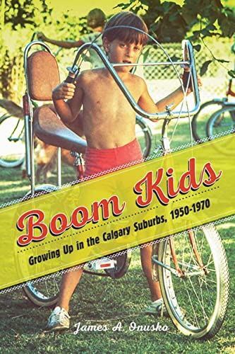 Boom Kids: Growing Up in the Calgary Suburbs, 1950-1970 (Studies