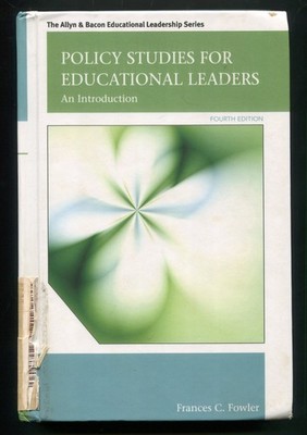 Policy Studies for Educational Leaders An Introduction by Frances Fowler 4th ed