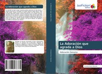 La AdoracióN Que Agrada A Dios AdoracióN Genuina CristóBal Bone Obando Buch 2021