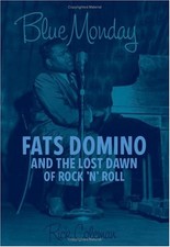 BLUE MONDAY: FATS DOMINO AND THE LOST DAWN OF ROCK 'N' By Rick Coleman BRAND NEW