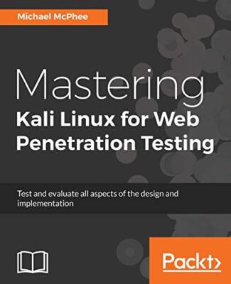 Mastering Kali Linux for Web Penetration Testing                               
