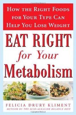 Eat Right for Your Metabolism: The Individualized Diet Plan to B
