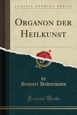 Organon Der Heilkunst (Classic Reprint) by Samuel Hahnemann: New