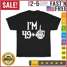 I'm 49 plus f you middle finger funny 50th birthday Vintage T Shirt Men Women