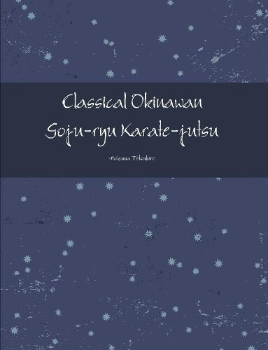 Tetsuhiro Hokama Classical Okinawan Goju-ryu Karate-jutsu Complete (Tascabile)