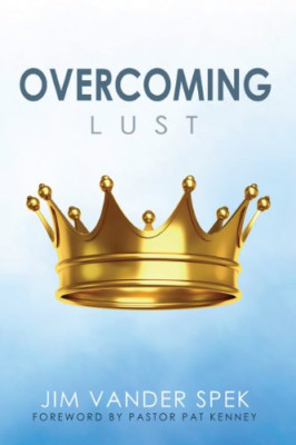 Overcoming Lust - Paperback NEW Jim Vander Spek 2011-10-31