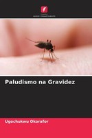 Ugochukwu Okorafor | Paludismo Na Gravidez | Taschenbuch | Portugiesisch (2022)