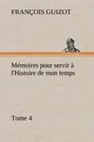 M. Guizot | MéMoires Pour Servir à L'histoire De Mon Temps (Tome 4) | Buch