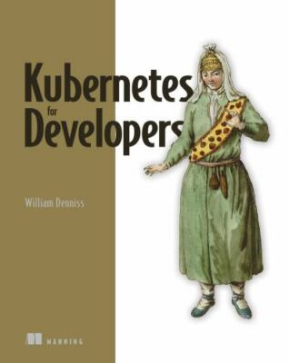 Kubernetes for Developers, Paperback by Denniss, William, Brand New, Free shi...
