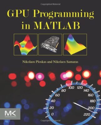 GPU Programming in MATLAB, Ploskas, Samaras 9780128051320 Fast Free Shipping-,