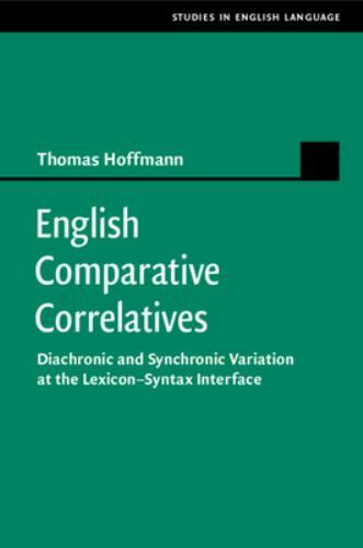English Comparative Correlatives Diachronic Synchronic Variation … 9781108702157