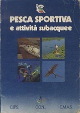 PESCA SPORTIVA E ATTIVITÀ SUBACQUEE. C.I.P.S. C.O.N.I. C.M.A.S.