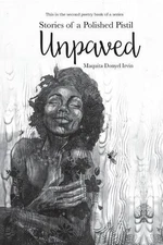 Stories of a Polished Pistil: Unpaved by Maquita Donyel Irvin (English) Paperbac