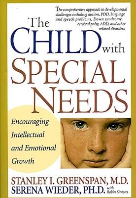 The Child With Special Needs: Encouraging Intellectual and Emotional Growth  