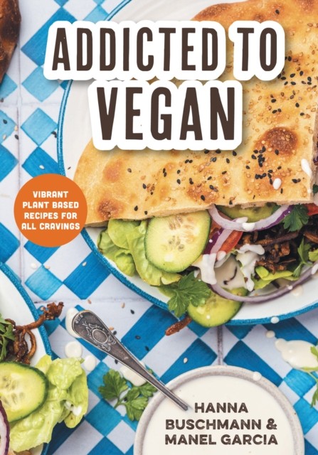 Addicted to Vegan: Vibrant Plant Based Recipes for All Cravings (Vegetable Reci - Image 2