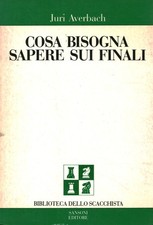 Cosa bisogna sapere sui finali - Juri Averbach (Sansoni) [1986]