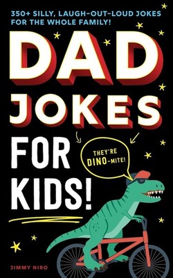 Dad Jokes for Kids: 350+ Silly, Laugh-Out-Loud Jokes for the Whole Family! by Ji