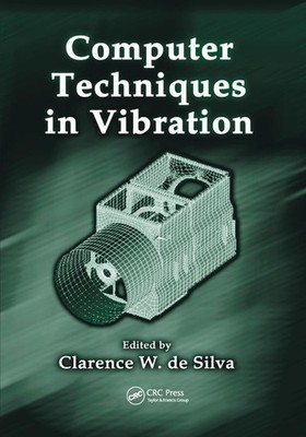 Computer Techniques in Vibration by Clarence W. de Silva (English) Paperback Boo