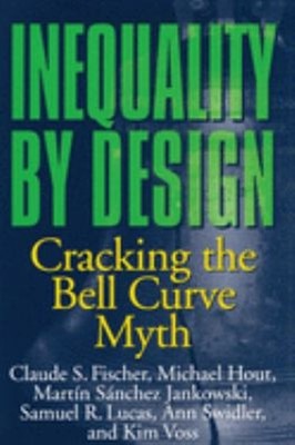 Inequality by Design : Cracking the Bell Curve Myth Paperback