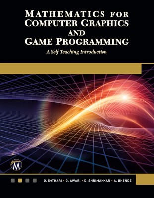 Mathematics for Computer Graphics and Game Programming | A Self-Teaching Introdu