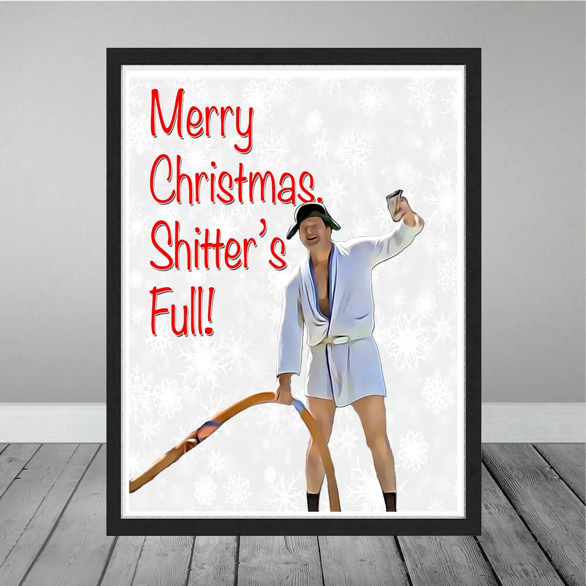 Christmas Vacation Cousin Eddie Shitters Full Holiday Gift Clark Griswold  Print | eBay