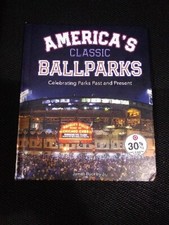 America's Classic Ballparks: Celebrating Parks Past and Present