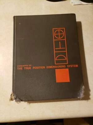 TRUE POSITION DIMENSIONING SYSTEM REVISED  ENGINEERING DESIGN~ 1965