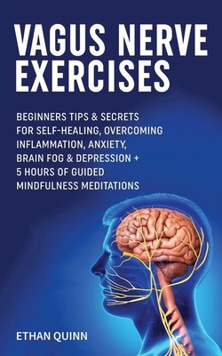 Vagus Nerve Exercises: Beginner Tips & Secrets For Self-Healing, Overcoming...