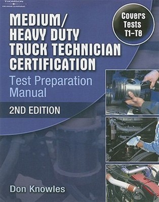 Medium/Heavy Duty Truck Technician Certification Test Preparation Manual : Co...