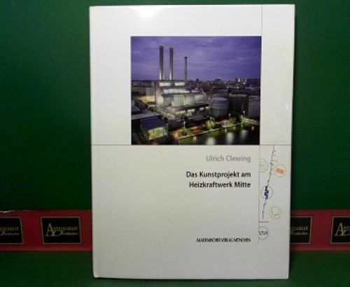 Das Kunstprojekt am Heizkraftwerk Mitte. Clewing, Ulrich: - Clewing, Ulrich