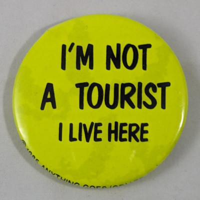 Vintage I'm Not A Tourist I live Here 80s Button 1985 Anything Goes