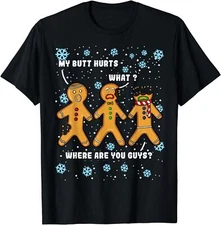 Gingerbread Man Cookie My Butt Hurts Christmas Gift Unisex T-Shirt